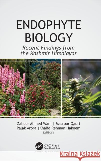 Endophyte Biology: Recent Findings from the Kashmir Himalayas Wani, Zahoor Ahmed 9781774638323