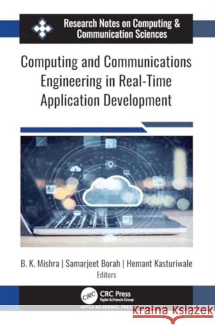 Computing and Communications Engineering in Real-Time Application Development B. K. Mishra Samarjeet Borah Hemant Kasturiwale 9781774638378 Apple Academic Press