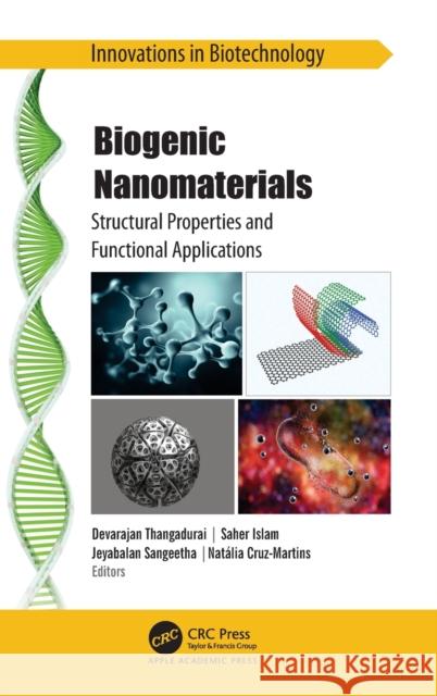 Biogenic Nanomaterials: Structural Properties and Functional Applications Devarajan Thangadurai Saher Islam Jeyabalan Sangeetha 9781774638385 Apple Academic Press