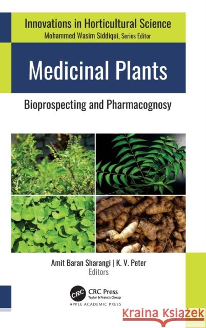 Medicinal Plants: Bioprospecting and Pharmacognosy Amit Baran Sharangi K. V. Peter 9781774638453 Apple Academic Press
