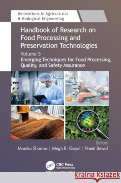 Handbook of Research on Food Processing and Preservation Technologies: Volume 5: Emerging Techniques for Food Processing, Quality, and Safety Assuranc Monika Sharma Megh R. Goyal Preeti Birwal 9781774638552