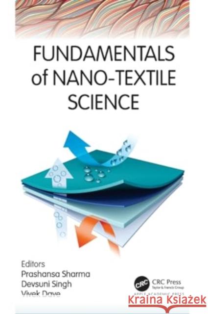 Fundamentals of Nano-Textile Science Prashansa Sharma Devsuni Singh Vivek Dave 9781774638613 Apple Academic Press