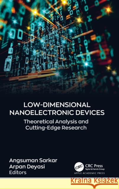 Low-Dimensional Nanoelectronic Devices: Theoretical Analysis and Cutting-Edge Research Sarkar, Angsuman 9781774638668 Apple Academic Press Inc.