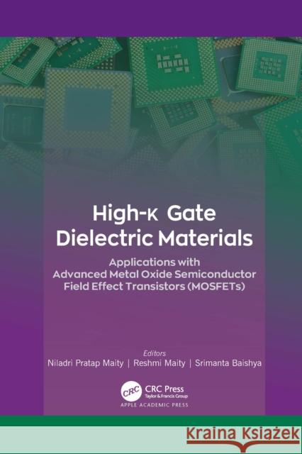 High-K Gate Dielectric Materials: Applications with Advanced Metal Oxide Semiconductor Field Effect Transistors (Mosfets) Niladri Prata Reshmi Maity Srimanta Baishya 9781774638859 Apple Academic Press