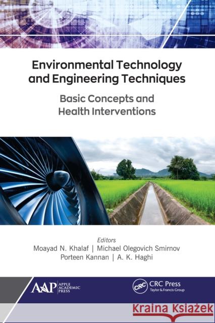 Environmental Technology and Engineering Techniques: Basic Concepts and Health Interventions Moayad N. Khalaf Michael Olegovic Porteen Kannan 9781774639030