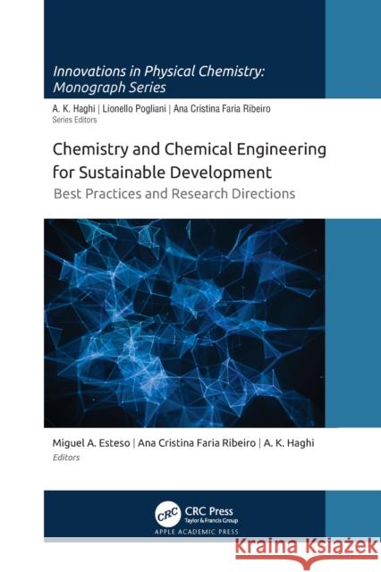 Chemistry and Chemical Engineering for Sustainable Development: Best Practices and Research Directions Miguel A. Esteso Ana Cristina Fari A. K. Haghi 9781774639085 Apple Academic Press