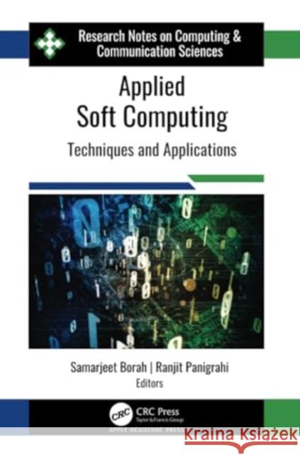 Applied Soft Computing: Techniques and Applications Samarjeet Borah Ranjit Panigrahi 9781774639238