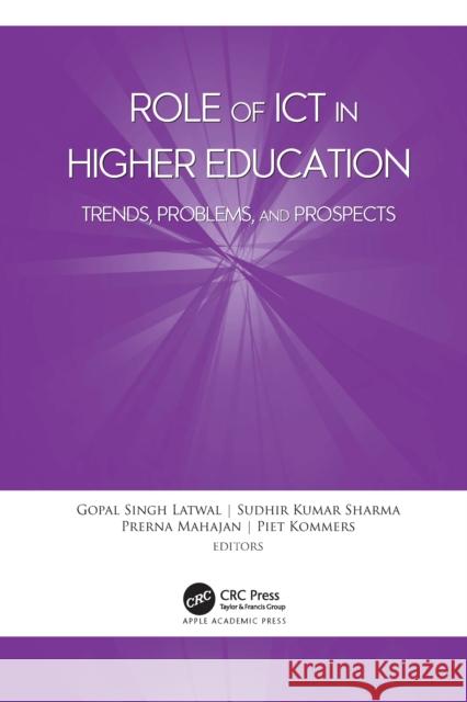 Role of Ict in Higher Education: Trends, Problems, and Prospects Gopal Singh Latwal Sudhir Kumar Sharma Prerna Mahajan 9781774639245