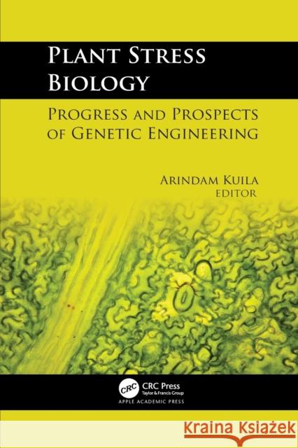 Plant Stress Biology: Progress and Prospects of Genetic Engineering Arindam Kuila 9781774639306