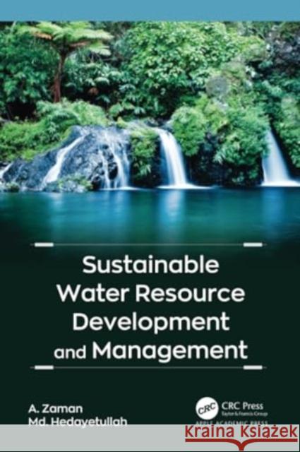 Sustainable Water Resource Development and Management A. Zaman MD Hedayetullah 9781774639504