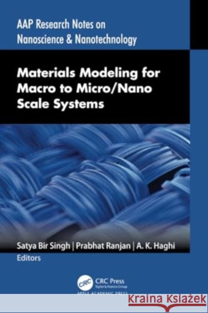 Materials Modeling for Macro to Micro/Nano Scale Systems Satya Bir Singh Prabhat Ranjan A. K. Haghi 9781774639528 Apple Academic Press