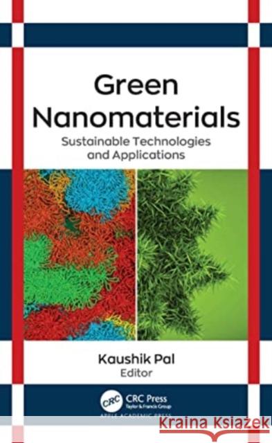 Green Nanomaterials: Sustainable Technologies and Applications Kaushik Pal 9781774639665 Apple Academic Press