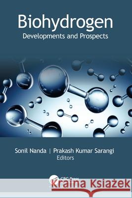 Biohydrogen: Developments and Prospects Sonil Nanda Prakash Kumar Sarangi 9781774639818 Apple Academic Press