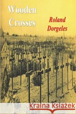 Wooden Crosses Roland Dorgeles   9781774640494 Must Have Books