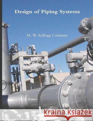 Design of Piping Systems M W Kellogg Company 9781774641576 Must Have Books