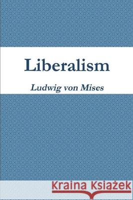 Liberalism Ludwig Von Mises 9781774641729
