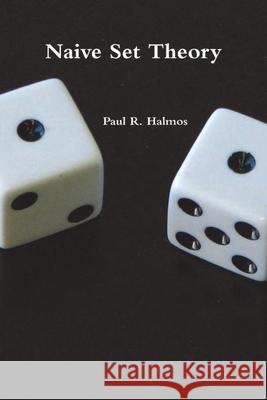 Naive Set Theory Paul R. Halmos 9781774641828 Must Have Books