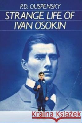 Strange Life of Ivan Osokin P D Ouspensky 9781774641903 David Rehak