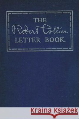 The Robert Collier Letter Book Robert Collier 9781774642191 Must Have Books