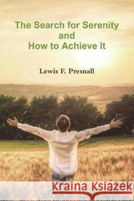 The Search for Serenity and How to Achieve It Lewis F. Presnall 9781774642214 Must Have Books