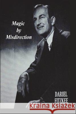 Magic By Misdirection Fitzkee, Dariel 9781774645086 Must Have Books