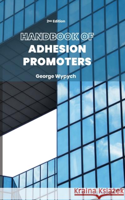 Handbook of Adhesion Promoters George Wypych 9781774670187 Chemtec Publishing