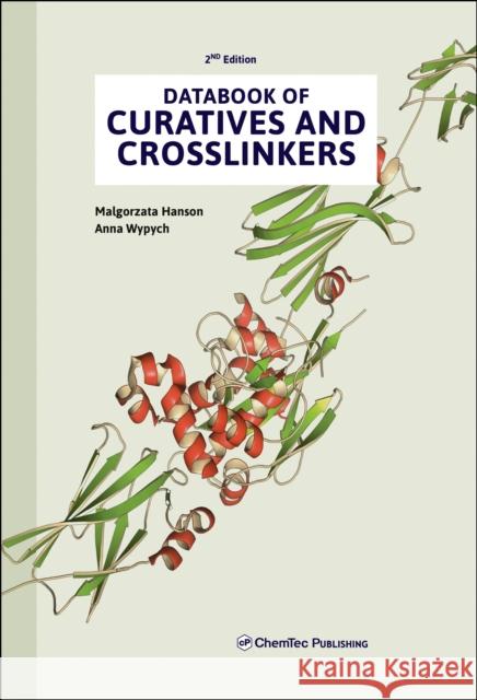 Databook of Curatives and Crosslinkers Anna (Chemtec Publishing, Toronto, Canada) Wypych 9781774670323 Chem Tec Publishing,Canada