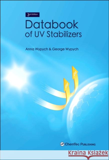 Databook of UV Stabilizers Anna Wypych George Wypych 9781774670545 Chemtec Publishing