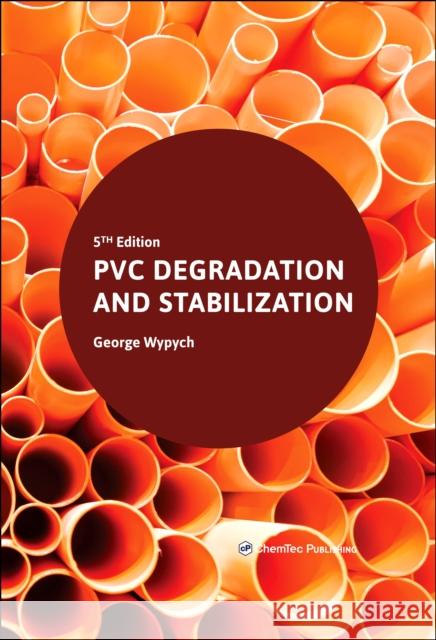 PVC Degradation and Stabilization George Wypych 9781774670606 Chemtec Publishing