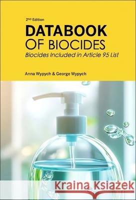 Databook of Biocides Anna Wypych George Wypych 9781774670682