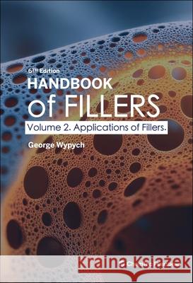 Handbook of Fillers, Volume 2: Applications of Fillers George Wypych 9781774670705 Chemtec Publishing