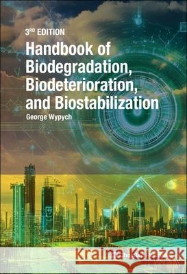 Handbook of Material Biodegradation, Biodeterioration, and Biostablization George Wypych Michalina Falkiewicz-Dulik Katarzyna Janda 9781774670880 Chemtec Publishing