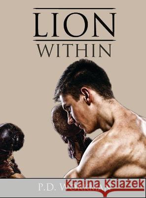 Lion Within P D Workman 9781774680360 P.D. Workman