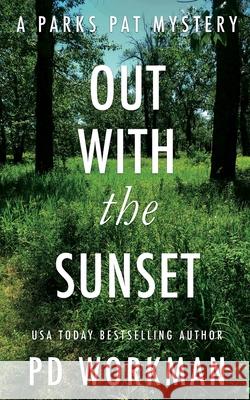 Out With the Sunset: A quick-read police procedural set in picturesque Canada P D Workman 9781774680605 P.D. Workman