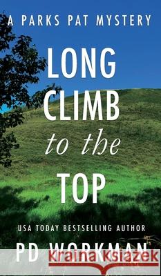 Long Climb to the Top: A quick-read police procedural set in picturesque Canada P D Workman 9781774680674 P.D. Workman