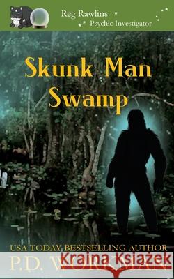 Skunk Man Swamp P D Workman 9781774680902 P.D. Workman