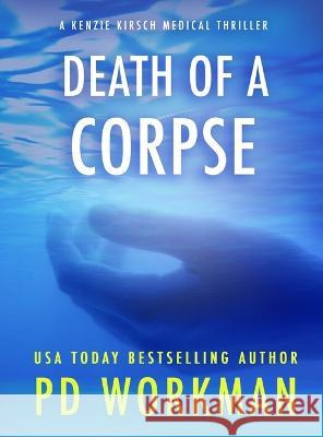 Death of a Corpse P D Workman   9781774684269 P.D. Workman