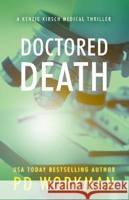 Doctored Death P. D. Workman 9781774685204 Pd Workman