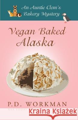 Vegan Baked Alaska P D Workman   9781774685785 Pd Workman