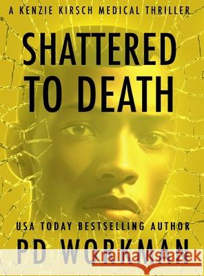 Shattered to Death P. D. Workman 9781774686256 P.D. Workman