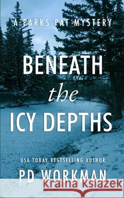 Beneath the Icy Depths P. D. Workman 9781774686607 Pd Workman