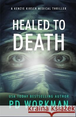 Healed to Death P. D. Workman 9781774687925 Pd Workman