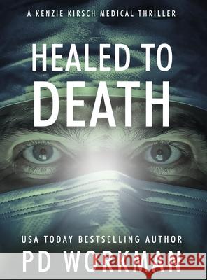 Healed to Death P. D. Workman 9781774687949 P.D. Workman
