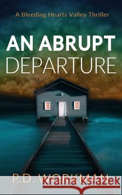 An Abrupt Departure P. D. Workman 9781774688663 Pd Workman