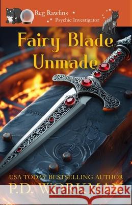 Fairy Blade Unmade P. D. Workman 9781774689158 Pd Workman