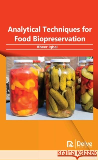 Analytical Techniques for Food Biopreservation Abeer Iqbal 9781774690239