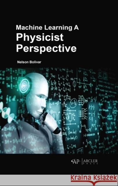 Machine Learning: A Physicist Perspective Boli 9781774690482