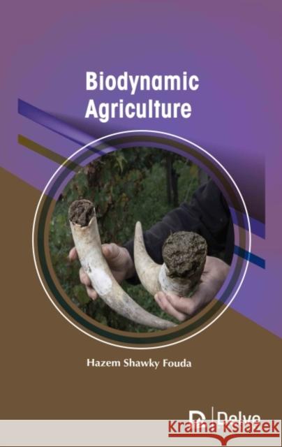 Biodynamic Agriculture Hazem Shawky Fouda 9781774690680