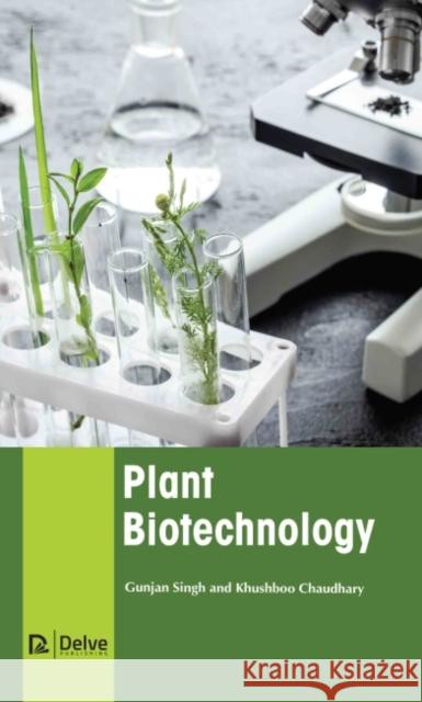 Plant Biotechnology Gunjan Singh Khushboo Chaudhary 9781774690710