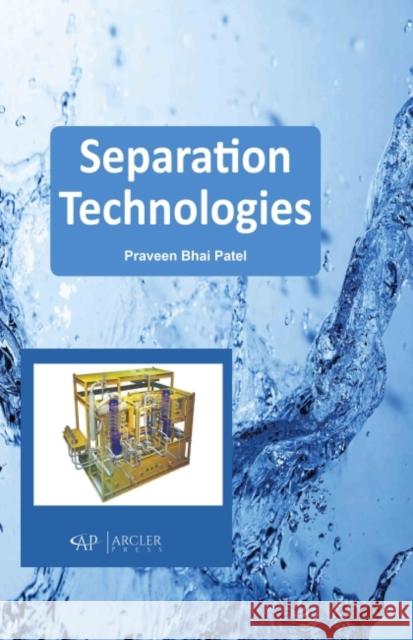 Separation Technologies Praveen Bhai Patel 9781774690758 Arcler Press
